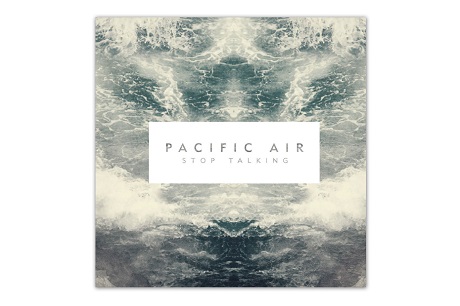 Новый альбом Pacific Air – Stop Talking