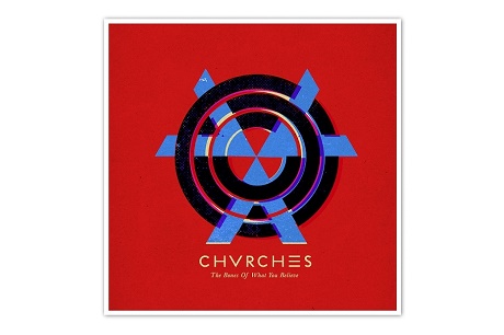 Дебютный альбом CHVRCHES - The Bones of What You Believe