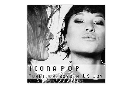 Icona Pop представили новый микс "Turnt Up Boys N UK JOY"